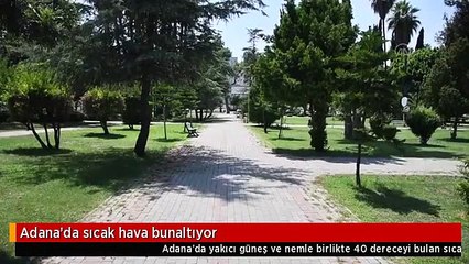 Adana'da sıcak hava bunaltıyor