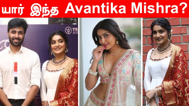 Ashwin படத்தில் நடிக்கும் Avantika Mishra யார்? | Enna Solla Pogirai, Shades of Kadhal