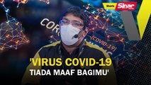SHORTS: 'Virus Covid-19 tiada maaf bagimu'