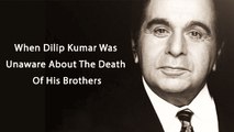 When Dilip Kumar Was Not Informed About The Death Of His Brothers