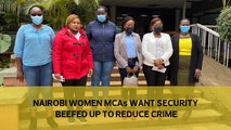 Nairobi women MCAs want security beefed up to reduce crime