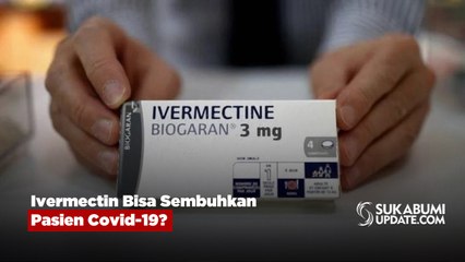 Ivermectin Bisa Sembuhkan Pasien Covid-19?