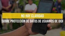 No hay claridad sobre protección de datos de usuarios de DiDi