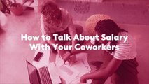 How to Talk About Salary With Your Coworkers
