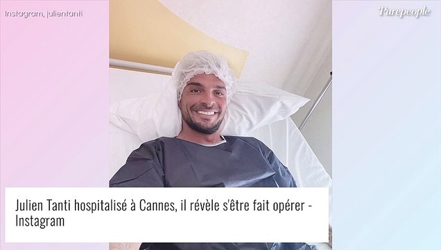 Julien Tanti soudainement opéré : photo sur son lit d'hôpital