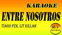 Karaoke - Entre Nosotros - Tiago PZK, LIT killah - Instrumental - Letra - Lyrics (dm)