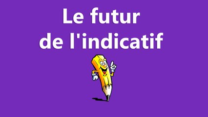 Le futur simple de l'indicatif - La conjugaison