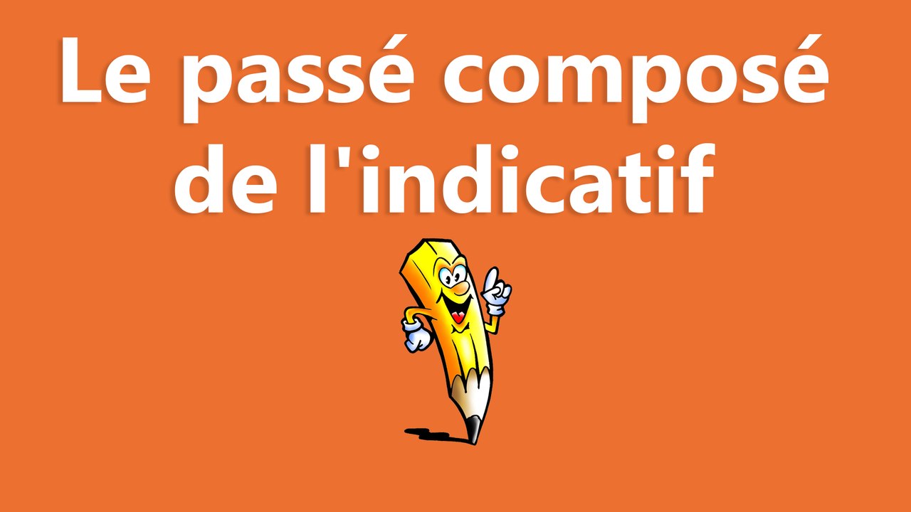 Le passé composé de l'indicatif - La conjugaison