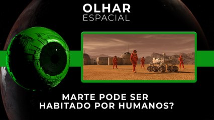 Ao Vivo | Marte pode ser habitado por humanos? | 09/07/2021 | #OlharEspacial