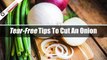 Tear-Free Tips to Cut an Onion