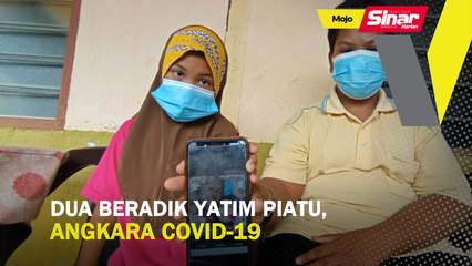 Dua beradik yatim piatu, angkara Covid-19