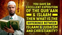 Quran and Islam is Excellent. What is the Difference between Islam, Judaism and Christianity