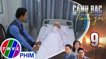 Canh bạc tình yêu - Tập 9[1]: Duy nói với ba mình rằng cả nhà đều đang mong chờ ông tỉnh lại