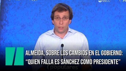Almeida, sobre la remodelación del Gobierno: "Quien falla es Pedro Sánchez como presidente"