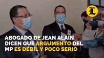 Abogado de Jean Alain dicen que argumento del Ministerio Público es débil y poco serio