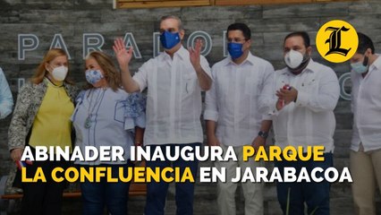 Abinader inaugura parque La Confluencia en Jarabacoa