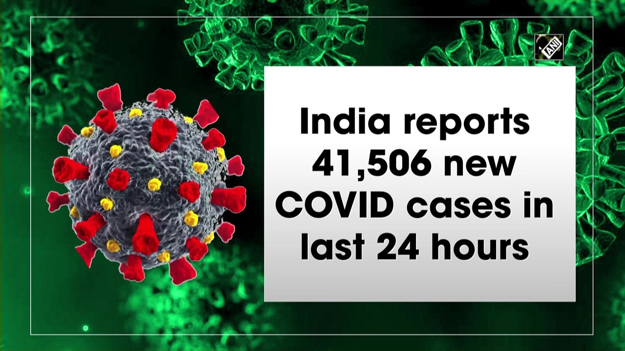 India reports 41,506 new Covid cases in last 24 hours
