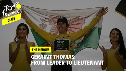 The Heroes - Geraint Thomas: from leader to lieutenant