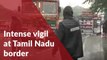 Intense vigil at Tamil Nadu border as COVID-19 cases in Kerala increase