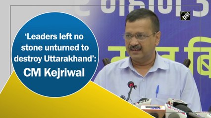 BJP, Congress leaders left no stone unturned to destroy Uttarakhand: Arvind Kejriwal