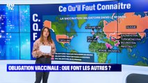 Obligation vaccinale: jusqu''où ira-t-on ? Que font les autres ? - 11/07