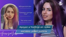 YosStop no está sola, sus fans la apoyan en redes sociales