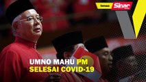 UMNO mahu PM selesai Covid-19