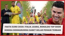 Fakta Euro 2020: Italia Juara, Ronaldo Top Skor hingga Donnarumma Sabet Gelar Pemain Terbaik