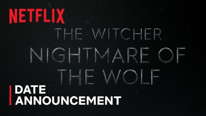 The Witcher- Nightmare of the Wolf - Date Announcement - Netflix