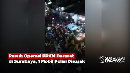 Rusuh Operasi PPKM Darurat di Surabaya, 1 Mobil Polisi Dirusak