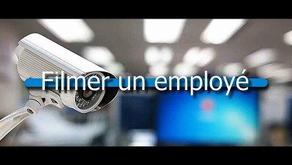 Filmer un employé