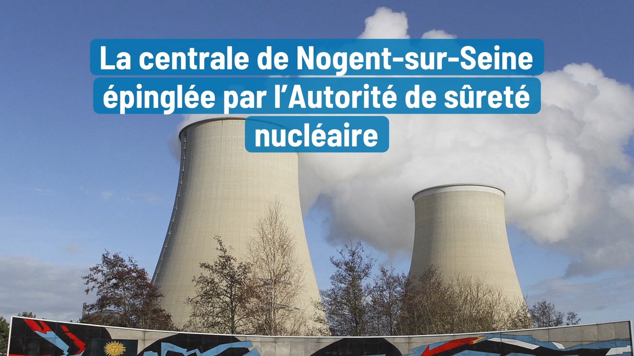 La centrale de Nogent-sur-Seine épinglée par l’Autorité de sûreté nucléaire