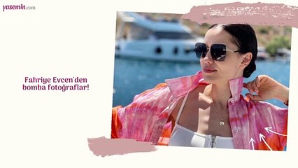 Fahriye Evcen'den bomba fotoğraflar!