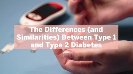 The Differences (and Similarities) Between Type 1 and Type 2 Diabetes