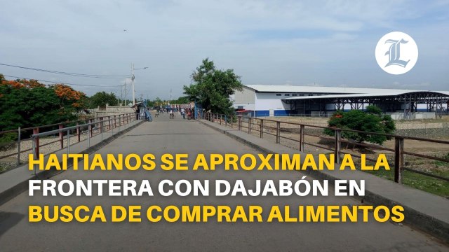 Haitianos se aproximan a la frontera con Dajabón en busca de comprar alimentos