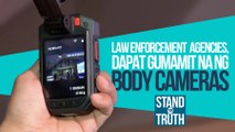 Law enforcement agencies, dapat gumamit na ng body cameras? | Stand for Truth
