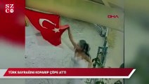 İş yerine asılı Türk bayrağını koparan kadın, çöpe attı; güvenlik kamerasına yakalandı