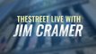 TheStreet Live Recap: Everything Jim Cramer Is Watching 7/12/21