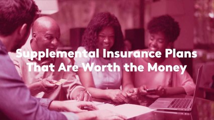 Supplemental Insurance Plans That Are Worth the Money