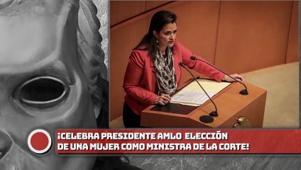 Celebra Presidente AMLO elección de Rios-Farjat,  una mujer, como ministra de la Corte!