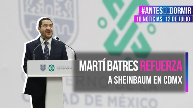 Martí Batres refuerza a Sheinbaum en CDMX