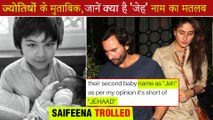Kareena & Saif Trolled For Naming 2nd Son 'Jeh' | Jyotish Reveals Meaning