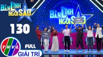 Bản lĩnh ngôi sao - Tập 130 FULL: Hiền Sến, Phương Châu, Mạnh Quyền, Thái Duy, Việt Trang, Như Thùy