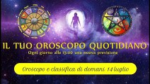 Oroscopo di domani 14 luglio 2021 ° Classifica segni zodiacali °