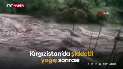 Kırgızistan'da şiddetli yağışlar sele neden oldu