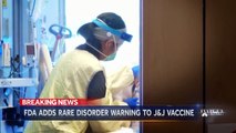 FDA Issues New Warning For J&J Vaccine Over Rare Side Effect