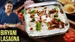 Biryani Lasagna Recipe | How To Make Chicken Biryani Lasagna | Lasagna Recipe By Prateek Dhawan