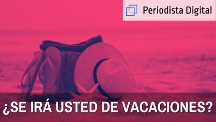 Encuesta: ¿Se va usted de vacaciones?