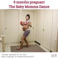 9 months pregnant The Baby Momma Dance