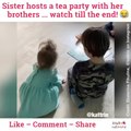 Sister hosts a tea party with her brothers ... watch till the end!
